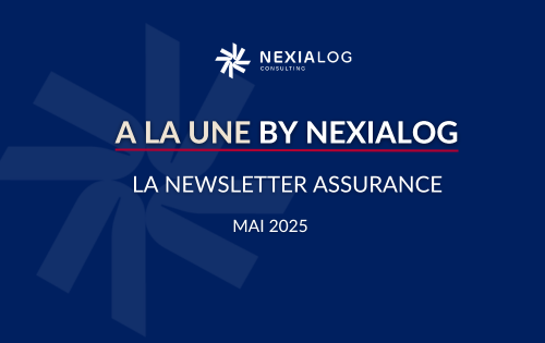 A LA UNE BY NEXIALOG Focus ASSURANCE MAI 2025 Nexialog
