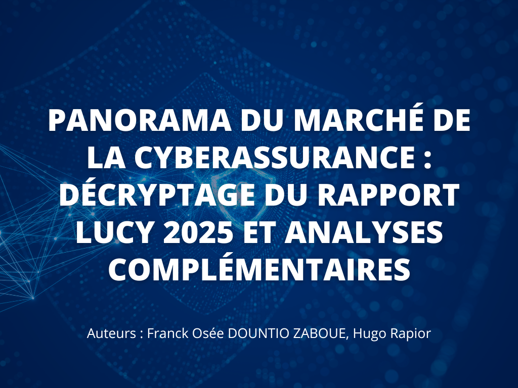 Panorama Du Marché De La CyberAssurance Décryptage Du Rapport LUCY 2025 Et Analyses Complémentaires