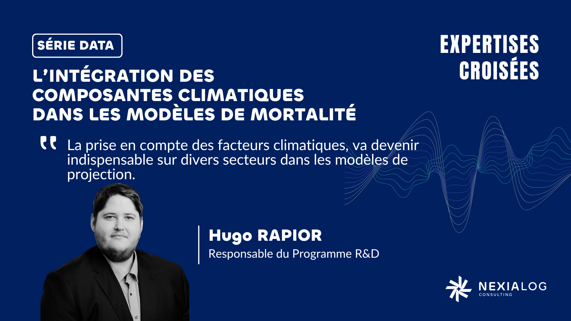 L'intégration Des Composantes Climatiques Dans Les Modèles De Mortalité Podcast Expertises Croisées Nexialog Consulting