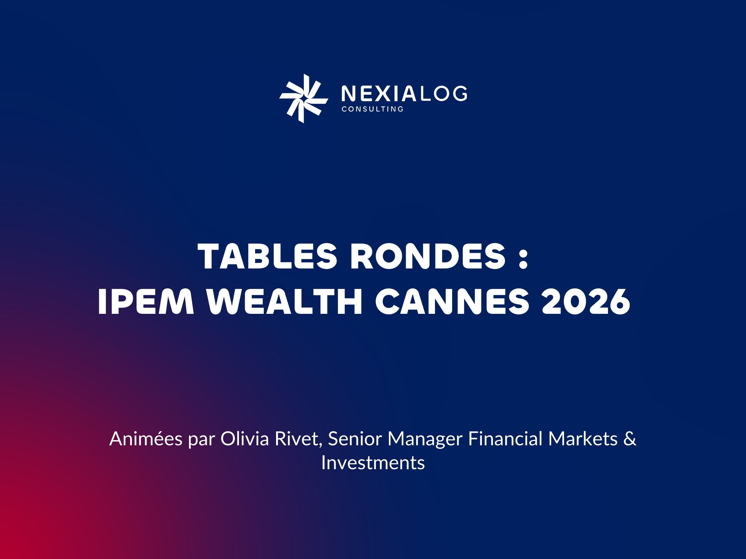 Nexialog à l'IPEM Wealth 2026 Cannes - Tables rondes sur les marchés privés en assurance-vie