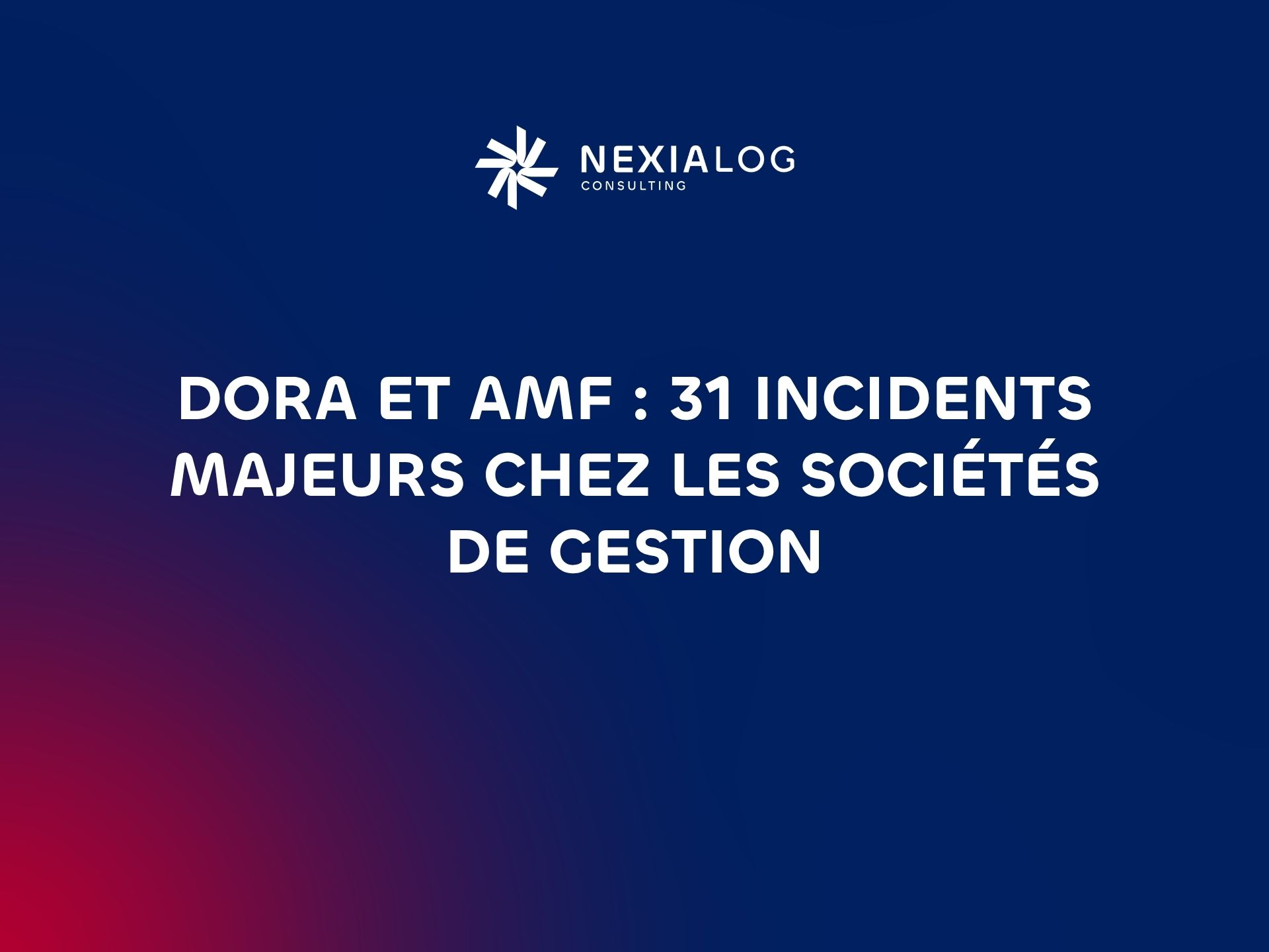 Analyse des incidents DORA déclarés à l’AMF par les sociétés de gestion