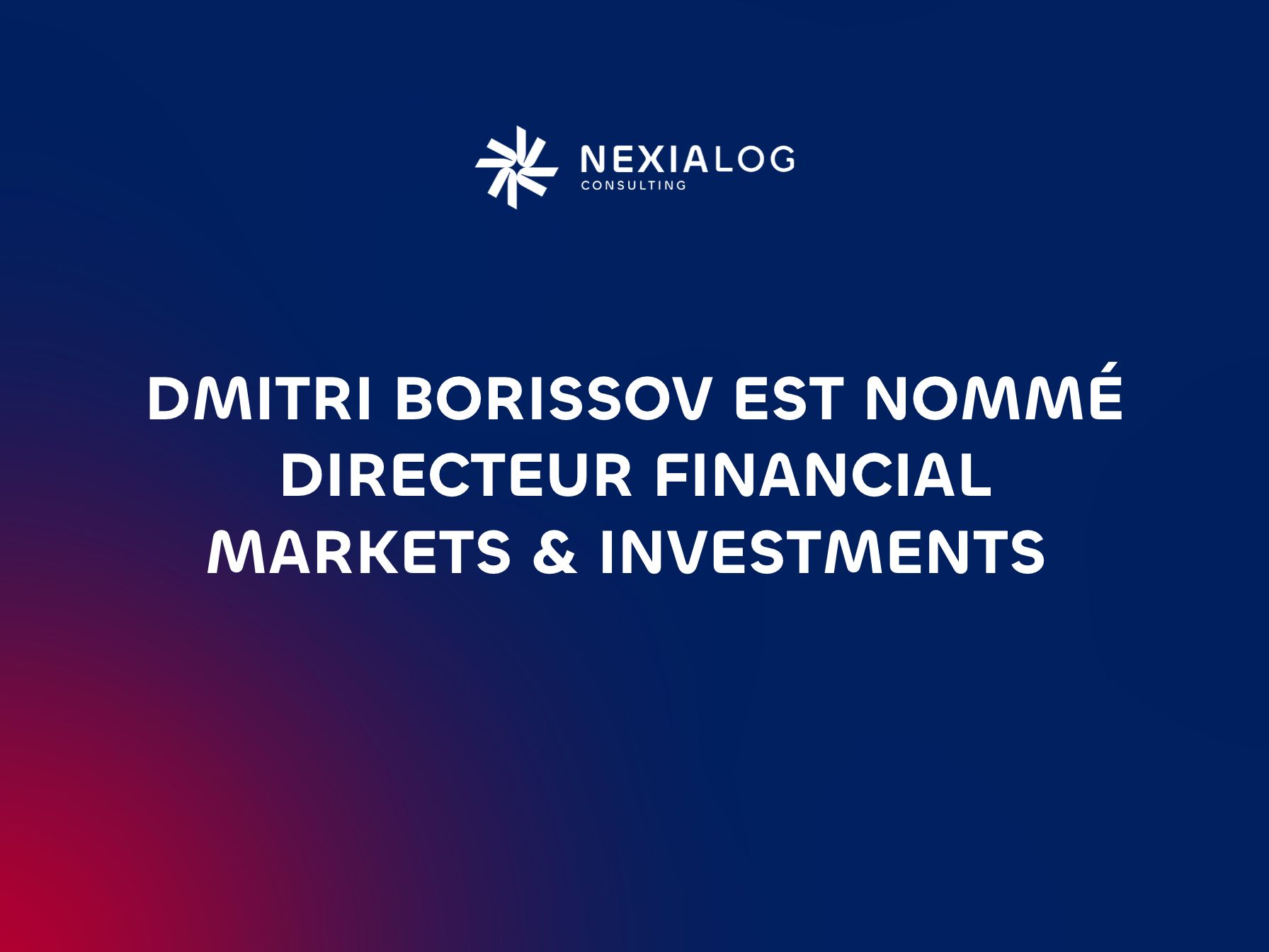 Dmitri Borissov, Directeur Financial Markets & Investments chez Nexialog